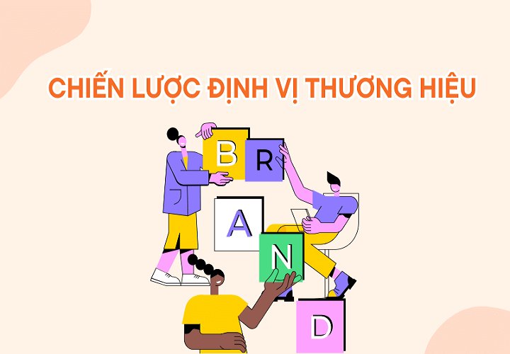 Các chiến lược định vị thương hiệu phổ biến trên thị trường hiện nay
